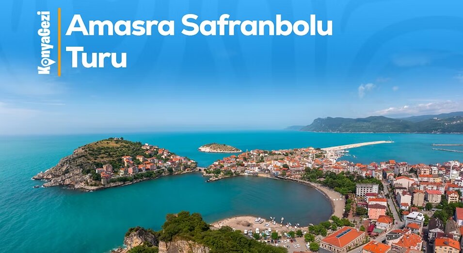 Konya Çıkışlı Amasra - Safranbolu Turu