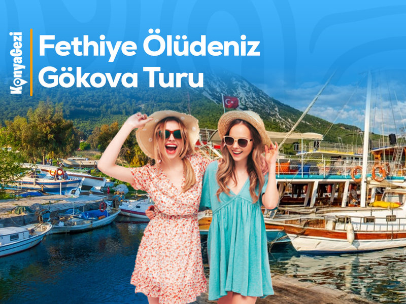 Konya Çıkışlı Fethiye & Gökova Turu