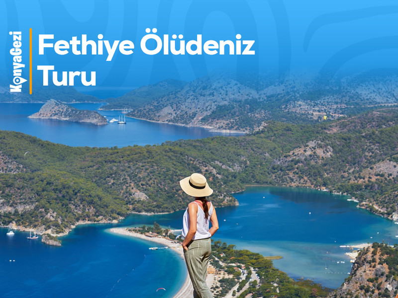 Konya Çıkışlı Fethiye Ölüdeniz Turu