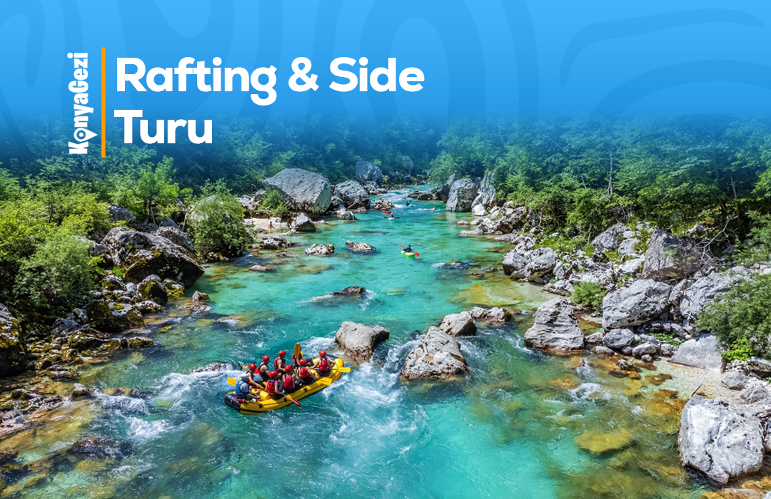 Konya Çıkışlı Rafting - Side Turu