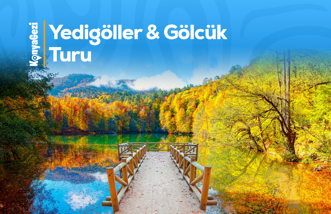 Konya Çıkışlı Yedigöller Gölcük Turu
